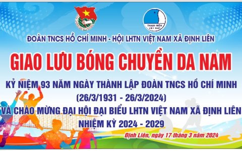 Đoàn xã Định Liên Tổ chức Thành công giải Bóng chuyền Da chào mừng kỷ niệm 93 năm ngày thành lập Đoàn TNCS Hồ Chí Minh (26/3/1931 – 26/3/2024) 